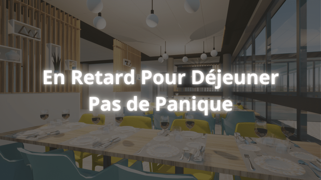 En Retard Pour Déjeuner Pas de Panique