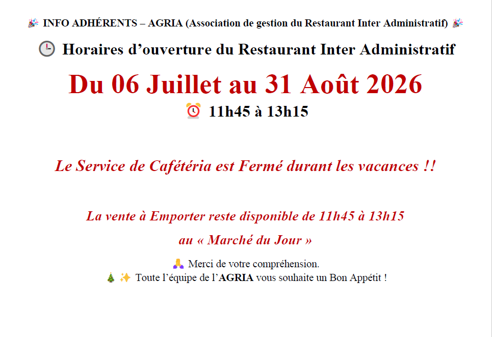 Horaires d'ouverture du Restaurant Inter Administratif du 06 juillet au 31 aout 2026, 11h45 a 13h15 — cafeteria fermee durant les vacances, vente a emporter au Marche du Jour
